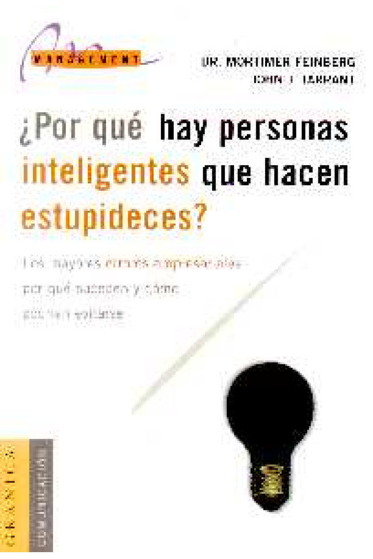 ¿Por qué hay personas inteligentes que hacen estupideces?. Los mayores errores empresariales: por qué suceden y como podrían evitarse