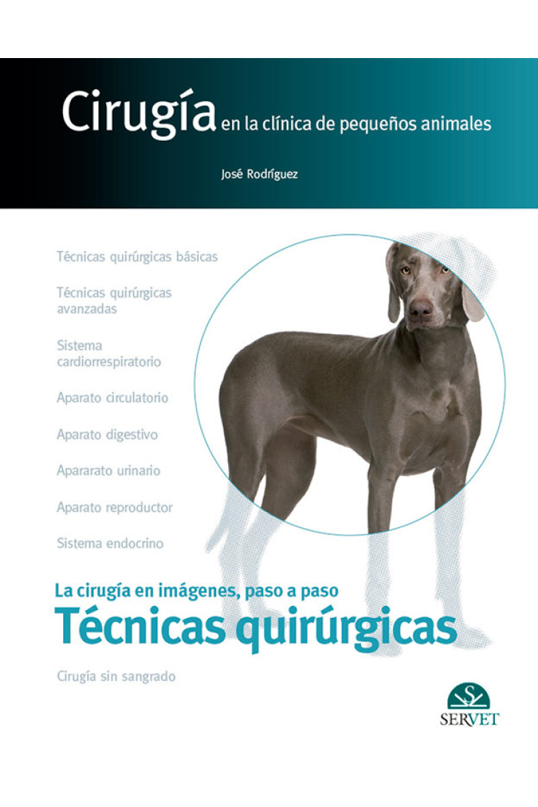 Cirugía en la clínica de pequeños animales. Técnicas quirúrgicas