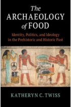 The archaeology of food: identity, politics, and ideology in the prehistoric and historic past