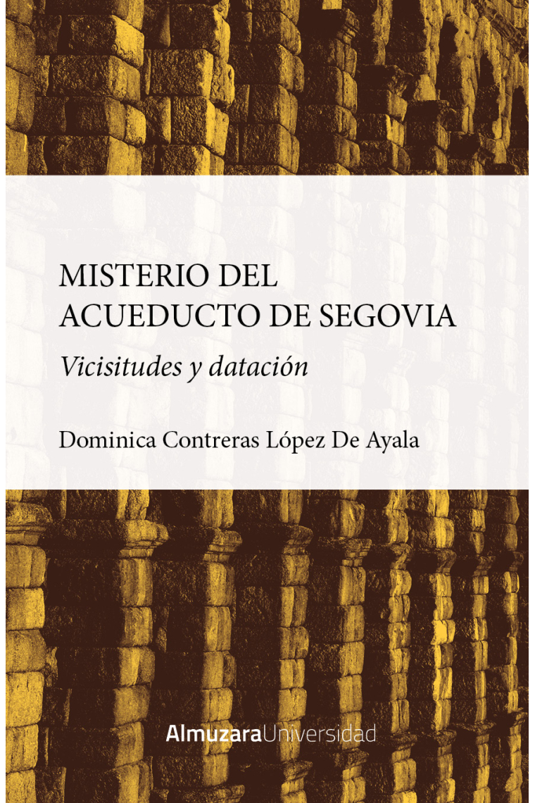 El misterio del acueducto de Segovia. Vicisitudes y datación