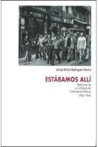 Estabamos alli. Memorias de un militante de Comisiones Obreras (1963-1984)