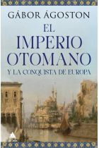 El imperio otomano y la conquista de Europa