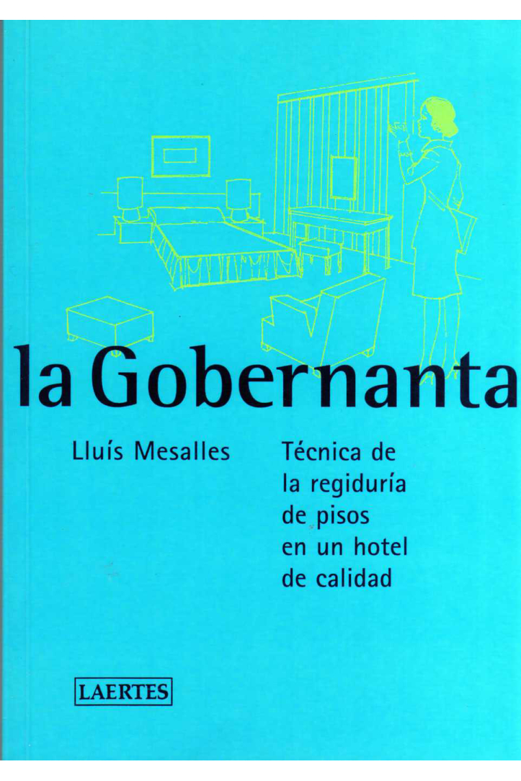 La gobernanta. Técnica de la regiduría de pisos en un hotel de calidad