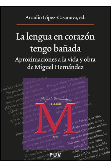 La lengua en el corazón tengo bañada: aproximaciones a la vida y obra de Miguel Hernández