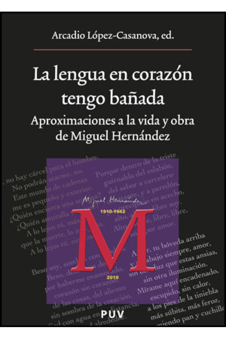 La lengua en el corazón tengo bañada: aproximaciones a la vida y obra de Miguel Hernández