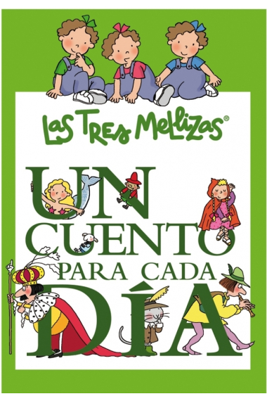 Los cuentos de las Tres Mellizas (1 cuento para cada día)