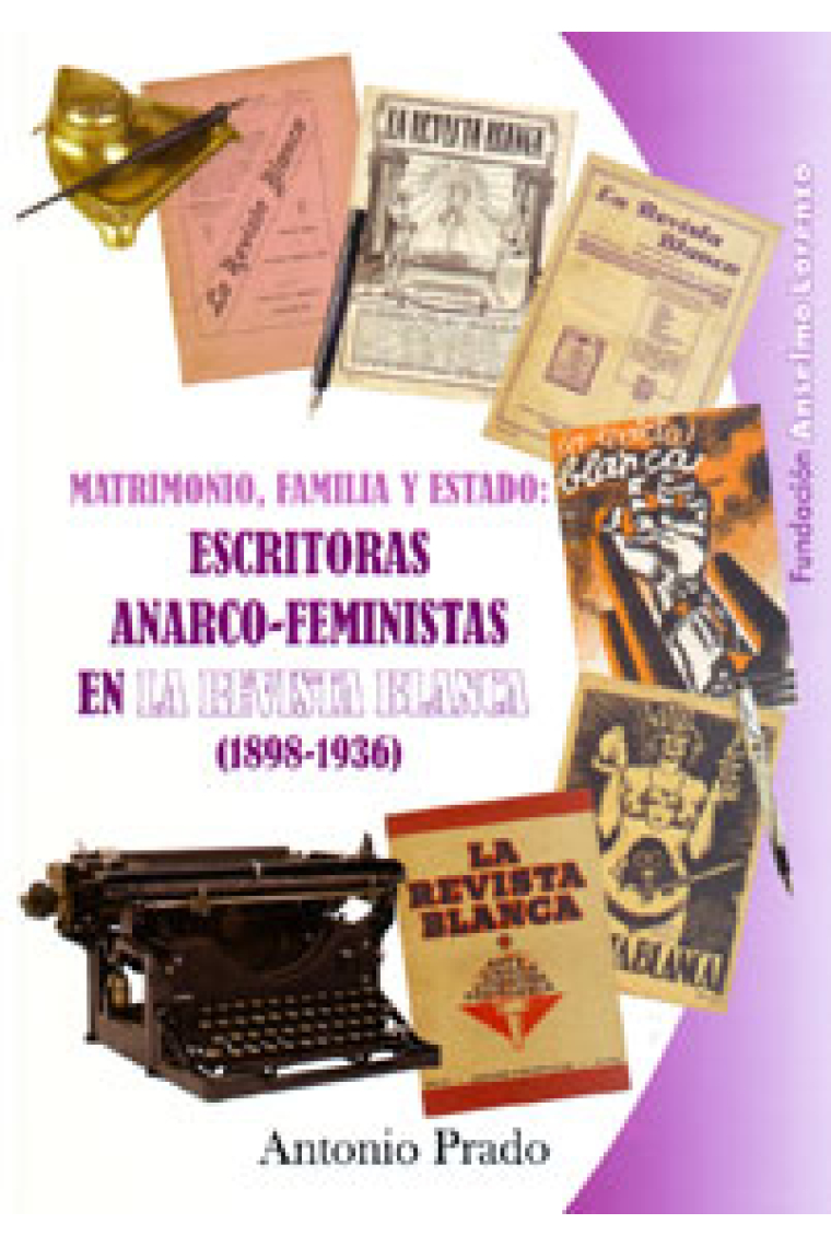 Matrimonio, familia y Estado: escritoras anarco-feministas en La Revista Blanca (1898-1936)