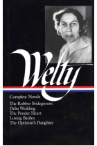 Eudora Welty : Complete Novels: The Robber Bridegroom, Delta Wedding, The Ponder Heart, Losing Battles, The Optimist's Daughter