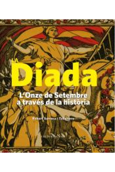 La Diada. L'Onze de Setembre a través de la història (1886-1977)