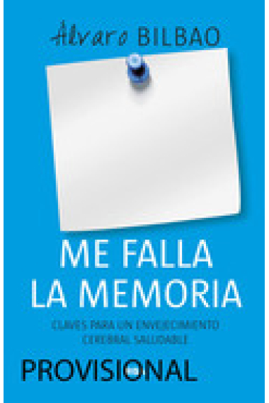 Me falla la memoria. Claves para afrontar con éxito los problemas de memoria (Nueva edición)