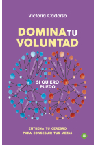 Domina tu voluntad. Entrena tu cerebro para conseguir tus metas