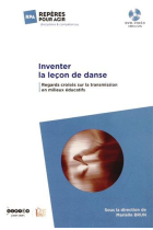 Inventer la leçon de danse : Regards croisés sur la transmission en milieux éducatifs (1DVD) (Repères pour agir)