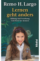 Lernen geht anders: Bildung und Erziehung vom Kind her denken