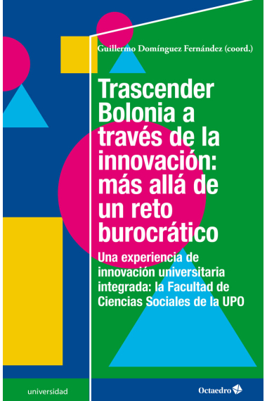 Trascender Bolonia a través de la innovación: más allá de un reto burocrático. Una experiencia de innovación universitaria integrada: la Facultad de Ciencias Sociales de la UPO