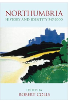 Northumbria History and Identity 547- 2000