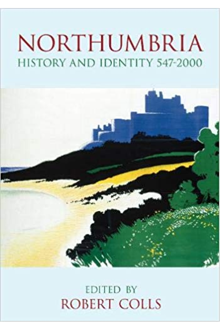 Northumbria History and Identity 547- 2000