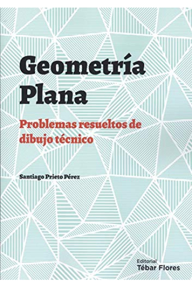 Geometría plana: Problemas resueltos de dibujo técnico