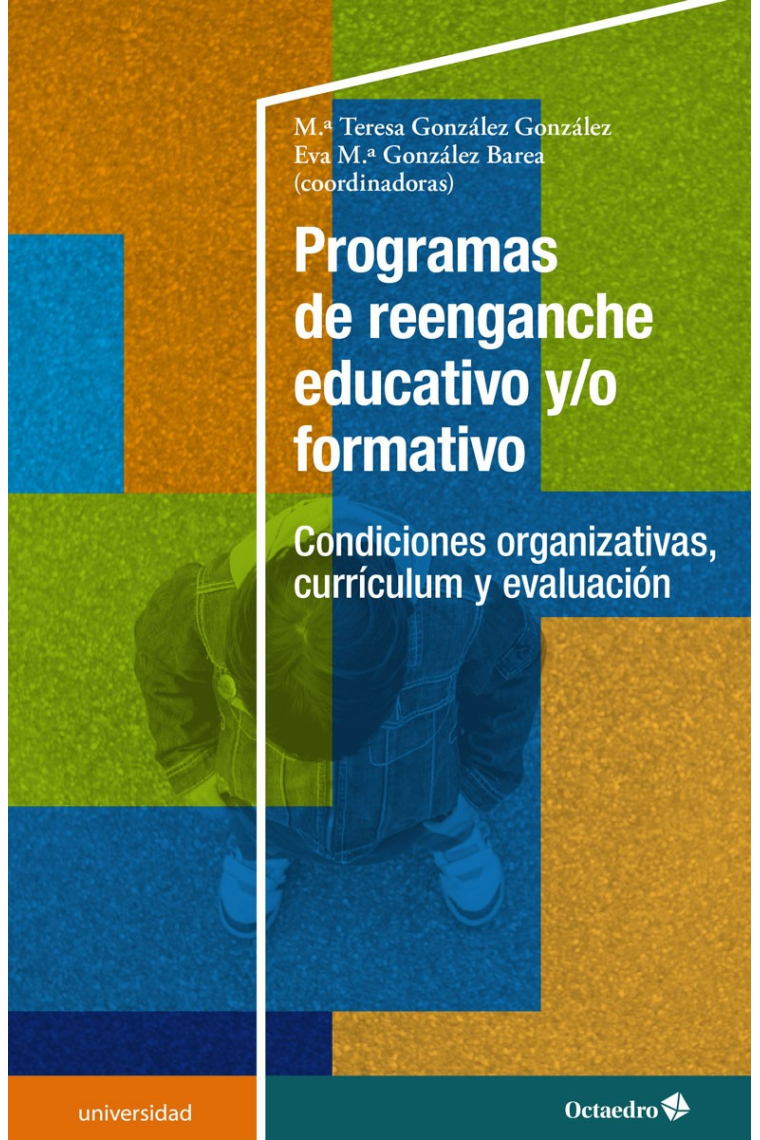 Programas de reenganche educativo y/o formativo. Condiciones organizativas, currículum y evaluación