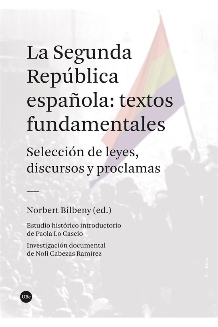 La segunda República española: textos fundamentales. Selección de leyes, discursos y proclamas