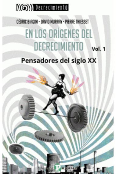 En los orígenes del decrecimiento. Pensadores del siglo XXI (Vol. 1)