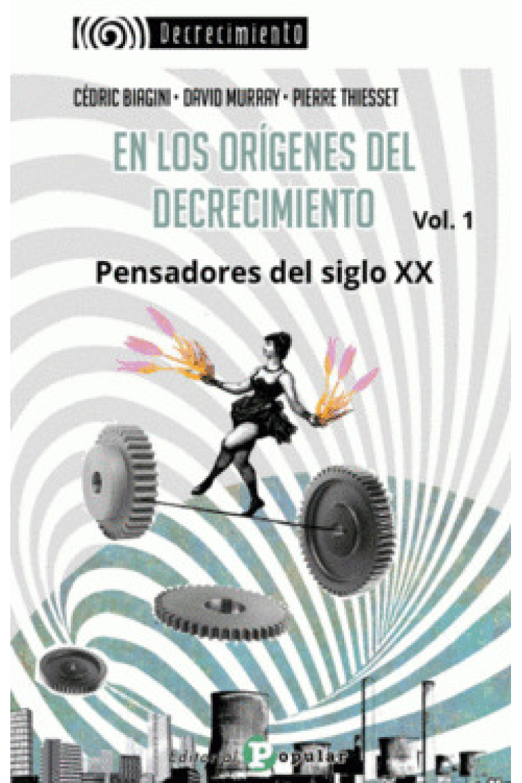 En los orígenes del decrecimiento. Pensadores del siglo XXI (Vol. 1)