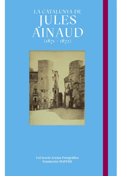 La Catalunya de Jules Ainaud (1871 - 1872)