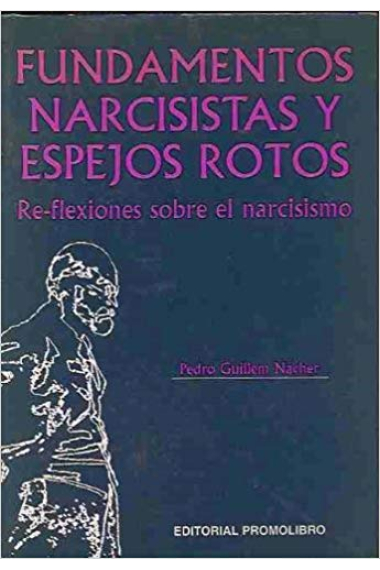 Fundamentos narcisistas y espejos rotos. Reflexiones sobre el narcisis