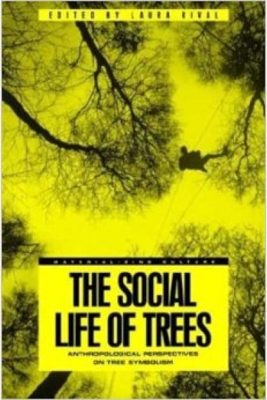 The Social Life of Trees: Anthropological Perspectives on Tree Symbolism