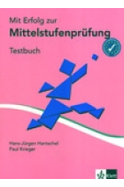 Mit Erfolg zur Mittelstufenprüfung. Deutsch als Fremdsprache. Testbuch