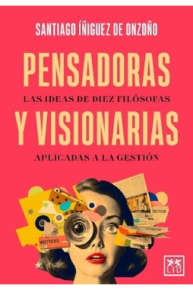 Pensadoras y visionarias. Las ideas de diez filósofas aplicadas a la gestión