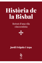 Història de la Bisbal. Retrat d’una vila cinccentista