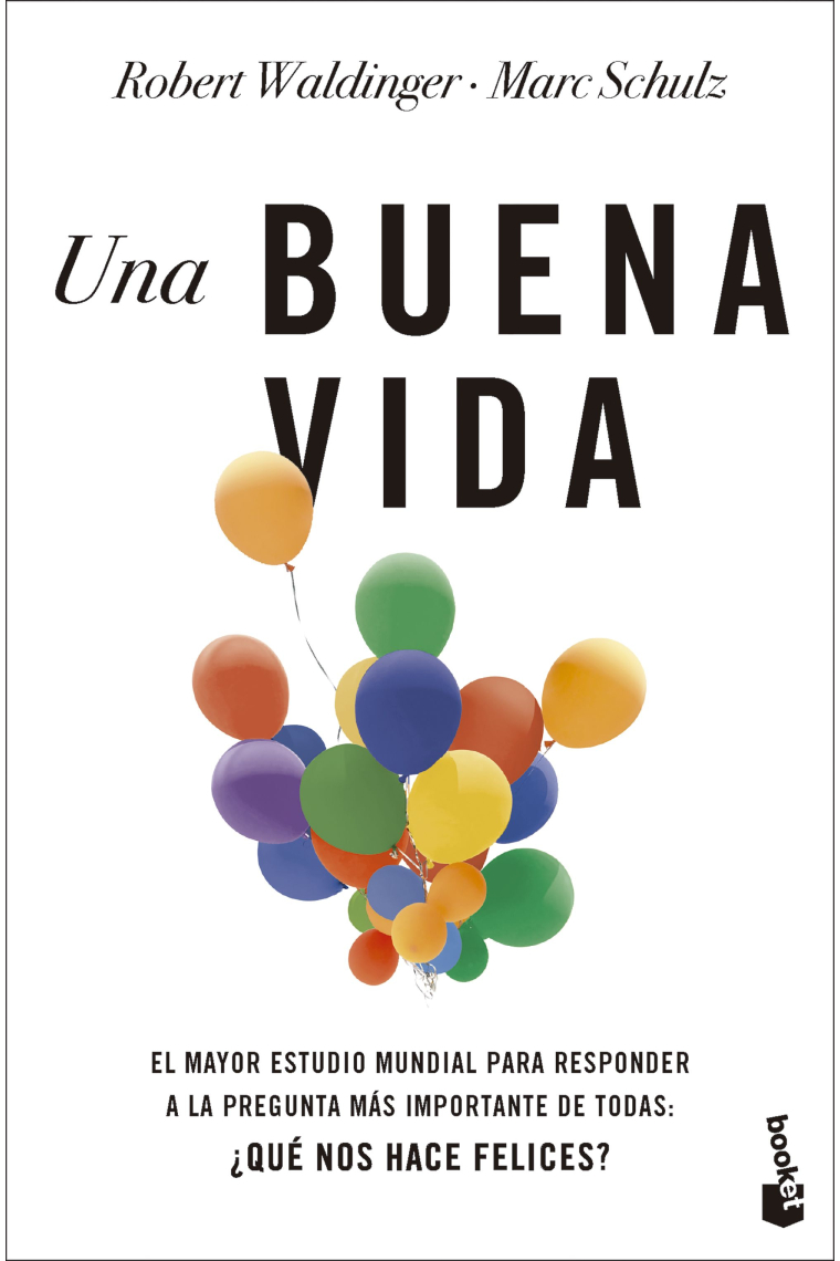 Una buena vida. El mayor estudio mundial para responder a la pregunta más importante de todas: ¿Qué nos hace felices?