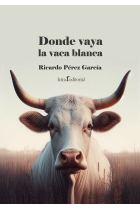 DONDE VAYA LA VACA BLANCA