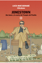 Jonestown. Jim Jones y la secta del Templo del Pueblo