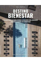 Destino bienestar. Nuestros 15 mejores lugares del mundo donde darse un respiro