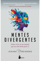 Mentes divergentes. Cómo vivir en un mundo que no está hecho para ti