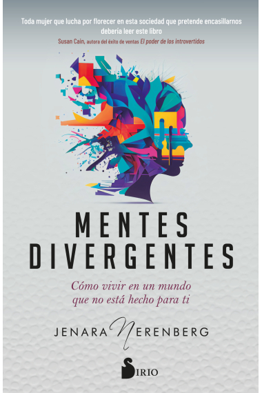 Mentes divergentes. Cómo vivir en un mundo que no está hecho para ti