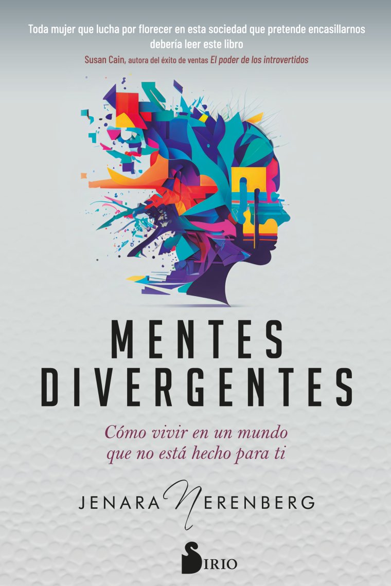 Mentes divergentes. Cómo vivir en un mundo que no está hecho para ti