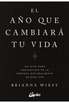 El año que cambiará tu vida. 365 días para convertirte en la persona que realmente quieres ser