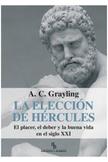 La elección de Hércules: el placer, el deber y la buena vida en el siglo XXI