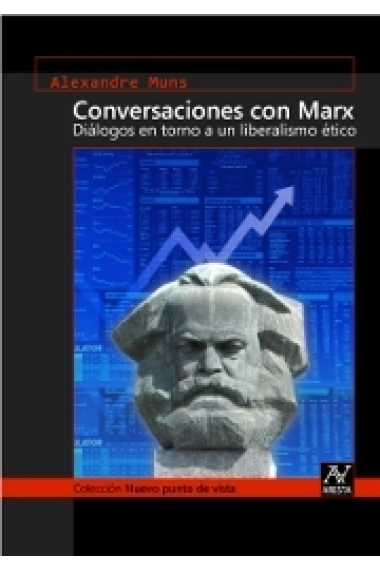 Conversaciones con Marx. Diálogos en torno a un liberalismo ético