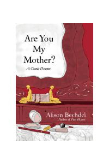 Are You My Mother? A Comic Drama