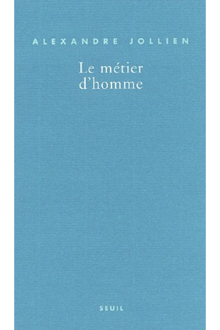 Le métier d'homme (Essai)