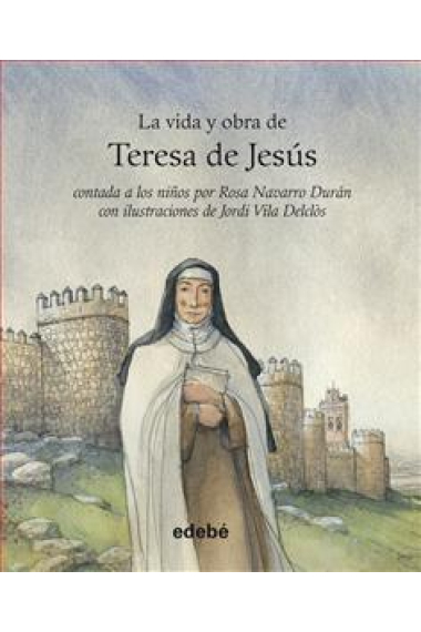 La vida y obra de Teresa de Jesús