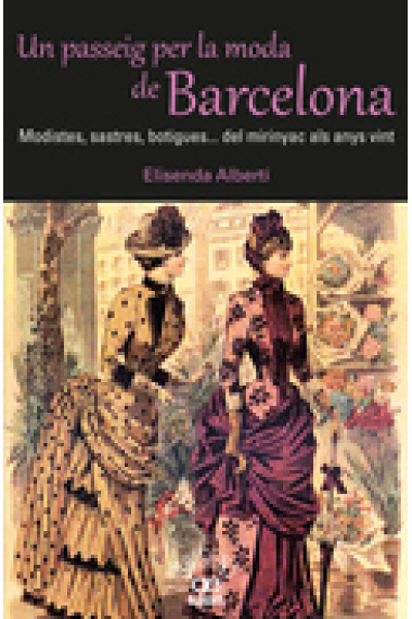 Un passeig per la moda de Barcelona. Modistes, sastres, botigues... del mirinyac als anys vint