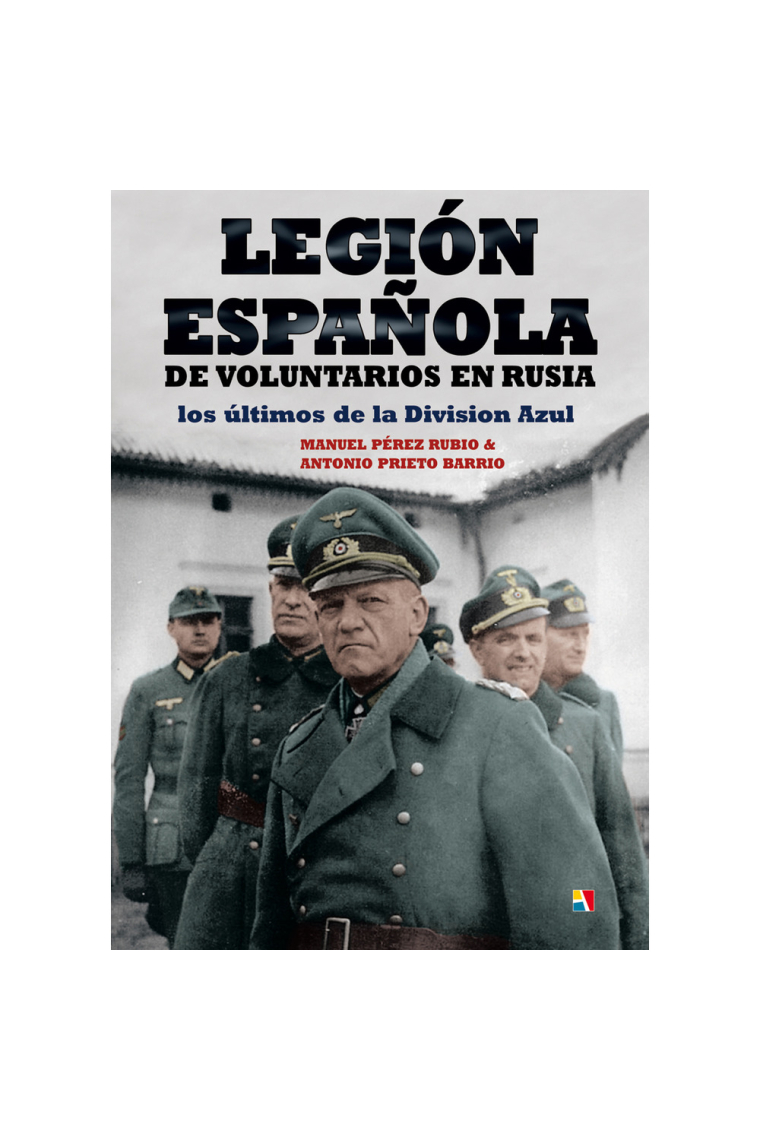 Legión española de voluntarios en Rusia. Los últimos de la División Azul