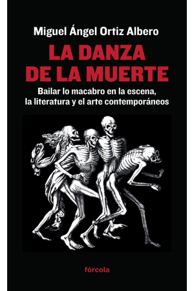 La danza de la muerte: bailar lo macabro en la escena, la literatura y el arte contemporáneos