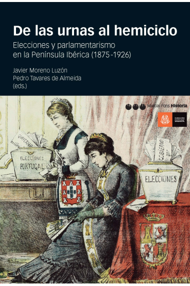 De las urnas al hemiciclo. Elecciones y parlamentarismo en la península ibérica