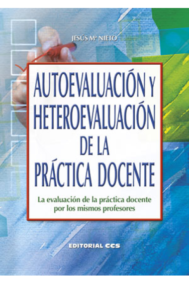 Autoevaluación y hetereoevaluación práctica : La evaluación de la práctica docente por los mismos profesores