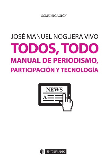 Todos, todo. Manual de periodismo, participación y tecnología